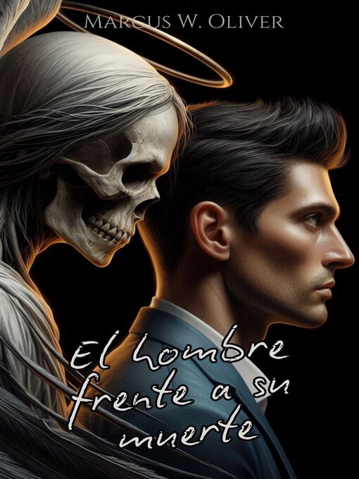Title details for El Hombre frente a su Muerte by Marcus W. Oliver - Available
